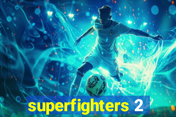 superfighters 2